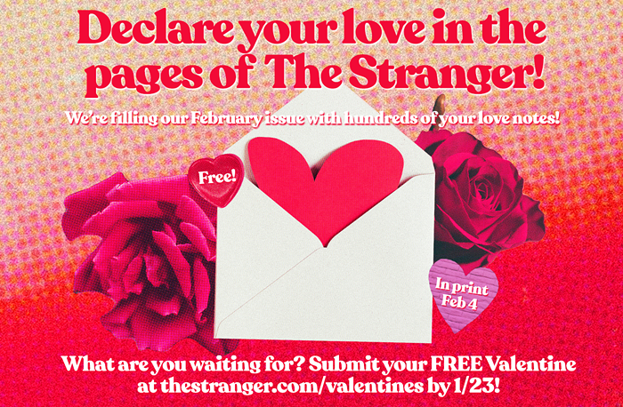 Declare Your Love in the Pages of The Stranger!&nbsp;